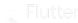 Flutter